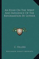 An Essay on the Spirit and Influence of the Reformation of Luther 1428629386 Book Cover