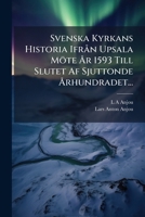 Svenska Kyrkans Historia Ifrån Upsala Möte År 1593 Till Slutet Af Sjuttonde Århundradet... 1276345852 Book Cover