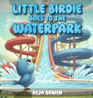 Little Birdie Goes to the Waterpark B0GZZ93N17 Book Cover