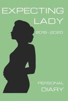 Expecting Lady Personal Diary 2019 2020: Expecting Lady Personal Diary with month and week views from Sept 2019 - Aug 2020 1094892335 Book Cover