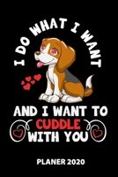 I Do What I Want And I Want To Cuddle With You Planer 2020: 140 Vorgefertigte Seiten | Ca. Din A5 | 12 Monate | Kalender | Wochenplaner | Monatsplaner ... | 2020 | Jahr | Monate (German Edition) 1673913997 Book Cover