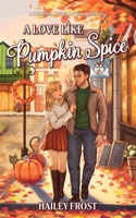 A Love Like Pumpkin Spice: A Cozy Small-Town Autumn Romance (Wayward Hollow) 3692100000 Book Cover