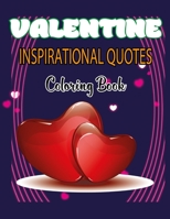 Valentine Inspirational Quotes Coloring Book: Adult Love Quotes Coloring Book of Love and Romance Relaxing. Vol-1 B08T48HKT5 Book Cover