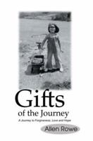 Gifts of the Journey: A Journey to Forgiveness, Love and Hope 0595312284 Book Cover