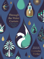 Through the Water Curtain and other Tales from Around the World 1782692037 Book Cover