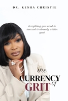 The Currency of Grit: Everything you need to succeed is already within you! B0F7GKPJCR Book Cover