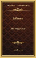 Jefferson: The Freethinker 1428621725 Book Cover