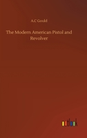 The Modern American Pistol and Revolver 375238915X Book Cover