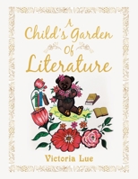 A Child's Garden of Literature 1984580906 Book Cover