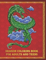 Dragon Coloring Book for Adults and Teens: An Beautiful 8.5x11 Book of Fierce and Fiery Dragons to Color and Enjoy - Makes a Perfect Gift for Any Dragon Lover B08MWC13BM Book Cover