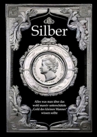 Silber: Alles was man über das wohl massiv unterschätzte "Gold des kleinen Mannes" wissen sollte (German Edition) 3384241398 Book Cover