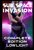 Sub Space Invasion: The Complete Edition: MF and FF SciFi Adventure Smut (Robots and Aliens! Completed Works of Science Fiction Erotica) B0F486SP8T Book Cover