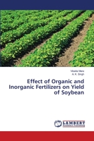 Effect of Organic and Inorganic Fertilizers on Yield of Soybean 3659472832 Book Cover