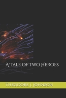 A Tale of Two Heroes 1086213203 Book Cover