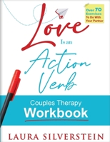 Love Is an Action Verb: Couples Therapy Workbook (DIY Relationship Self-Help Series) B0C2RYF9XV Book Cover