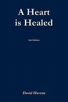 A Heart is Healed, 2nd Edition 0557813247 Book Cover