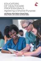 Educators of Healthcare Professionals: Agreeing a Shared Purpose 1911653245 Book Cover