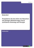 Perspektiven Fur Die Arbeit Mit Menschen Mit Geistigen Behinderungen Durch Systemische Beratung Und Therapie 3668138192 Book Cover