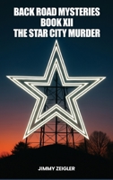 Back Road Mysteries Book XII: The Star City Murder 1088234186 Book Cover