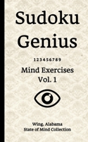 Sudoku Genius Mind Exercises Volume 1: Wing, Alabama State of Mind Collection 170804518X Book Cover