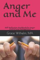 Anger and Me: Self-Reflection Workbook for Anger Control and Management 1508878072 Book Cover