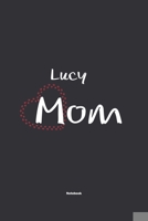 Lucy Mom Notebook: NoteBook / Journla Gift, 120 Pages, 6x9, Soft Cover, Matte Finish 1678784486 Book Cover