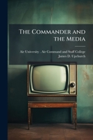 The Commander and the Media 1025078004 Book Cover