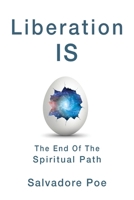 Liberation IS, The End of the Spiritual Path B0CWC87CRR Book Cover