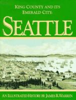 King County and Its Emerald City: Seattle 0965475425 Book Cover