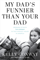 My Dad's Funnier Than Your Dad: Growing Up with Tim Conway in the Funniest House in America 1493057693 Book Cover