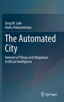 The Automated City: Internet of Things and Ubiquitous Artificial Intelligence 3030823172 Book Cover