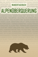 Alpenüberquerung: Wandertagebuch: Alpenüberquerung. Ein Logbuch mit vorgefertigten Seiten und viel Platz für deine Reiseerinnerungen. Eignet sich als ... oder als Abschiedsgeschenk (German Edition) 1690984376 Book Cover