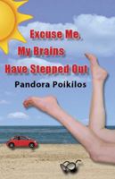 Excuse Me, My Brains Have Stepped Out 1477551549 Book Cover