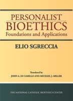 Personalist Bioethics: Foundations and Applications 0935372636 Book Cover