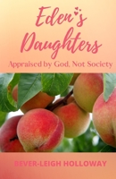 Eden's Daughters: Appraised by God, Not Society B097C6H4F1 Book Cover