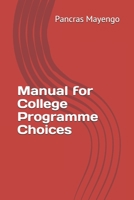 Manual for College Programme Choices 1916372058 Book Cover