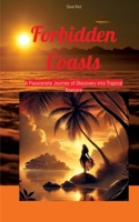 Forbidden Coasts: A Passionate Journey of Discovery into Tropical Regions 3384429826 Book Cover