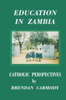 Education in Zambia. Catholic Perspectives 9982240137 Book Cover