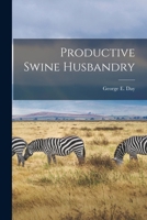 Productive swine husbandry 1016200838 Book Cover