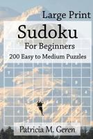 Large Print Sudoku for Beginners: 200 Easy to Medium Puzzles: Sudoku Puzzle Book for Sharpening Concentration and Reasoning Skills. 1523240202 Book Cover