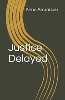 Justice Delayed 1095593986 Book Cover