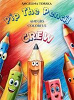 Pip the Pencil and His Colorful Crew B0G4563C1G Book Cover