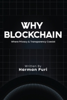 Why Blockchain: Where Privacy and Transparency Coexist B0CK5SFXQ6 Book Cover