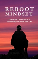 Reboot Mindset: Shift from Overwhelm to Ownership in Work and Life B0FKHC3VWV Book Cover