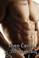 Then Came Alexandra 149738737X Book Cover