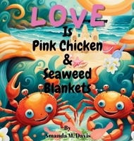 Love Is Pink Chicken & Seaweed Blankets 1967665478 Book Cover