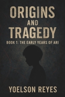 Origins & Tragedy: The Early Years of Ari (Ari's Redemption Journey) B0F4PPSZZW Book Cover