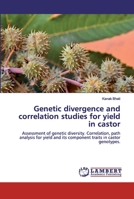 Genetic divergence and correlation studies for yield in castor 620046393X Book Cover