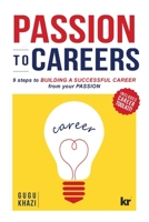 Passion to Careers: Nine steps to build a successful career from your passion 1869228243 Book Cover