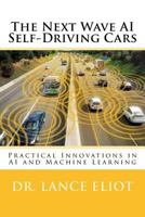 The Next Wave AI Self-Driving Cars: Practical Innovations in AI and Machine Learning 0578415100 Book Cover